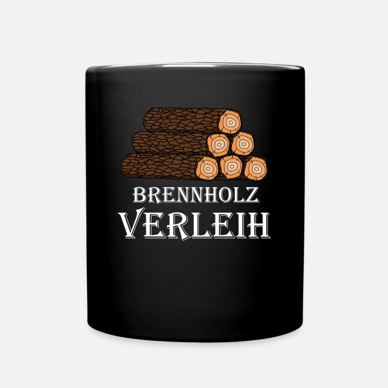 Brennholz Verleih Lustiger Spruch Holz Verbrennen - Tasse einfarbig - Schwarz