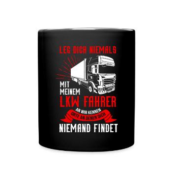 Leg dich niemals mit einem LKW Fahrer an - Tasse einfarbig - Schwarz - Vorne