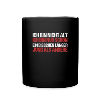 Ich Bin Nicht Alt Geburtstagsspruch Alter Geschenk - Tasse einfarbig - Schwarz - Vorne