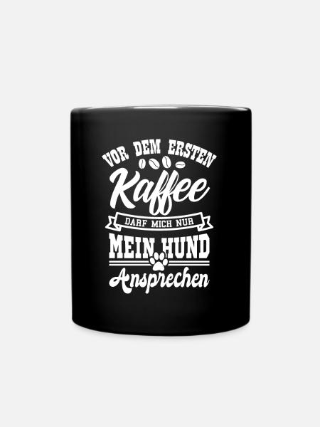 Kaffee Spruch Hunde Spruch Geschenk - Tasse einfarbig - Schwarz