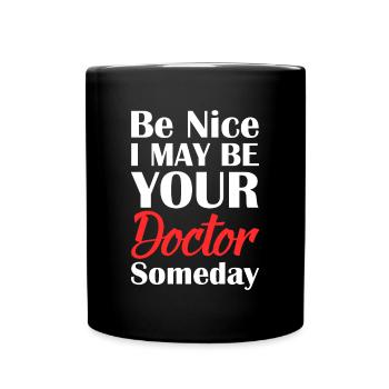 Be Nice Arzt Doktor Untersuchung Medizin Geschenk - Tasse einfarbig - Schwarz - Vorne