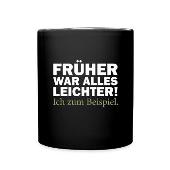 Früher war alles leichter, lustiger Spruch, Humor - Tasse einfarbig - Schwarz - Vorne