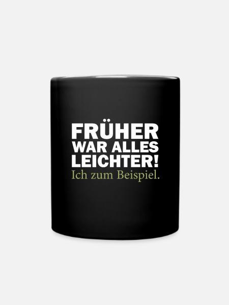 Früher war alles leichter, lustiger Spruch, Humor - Tasse einfarbig - Schwarz