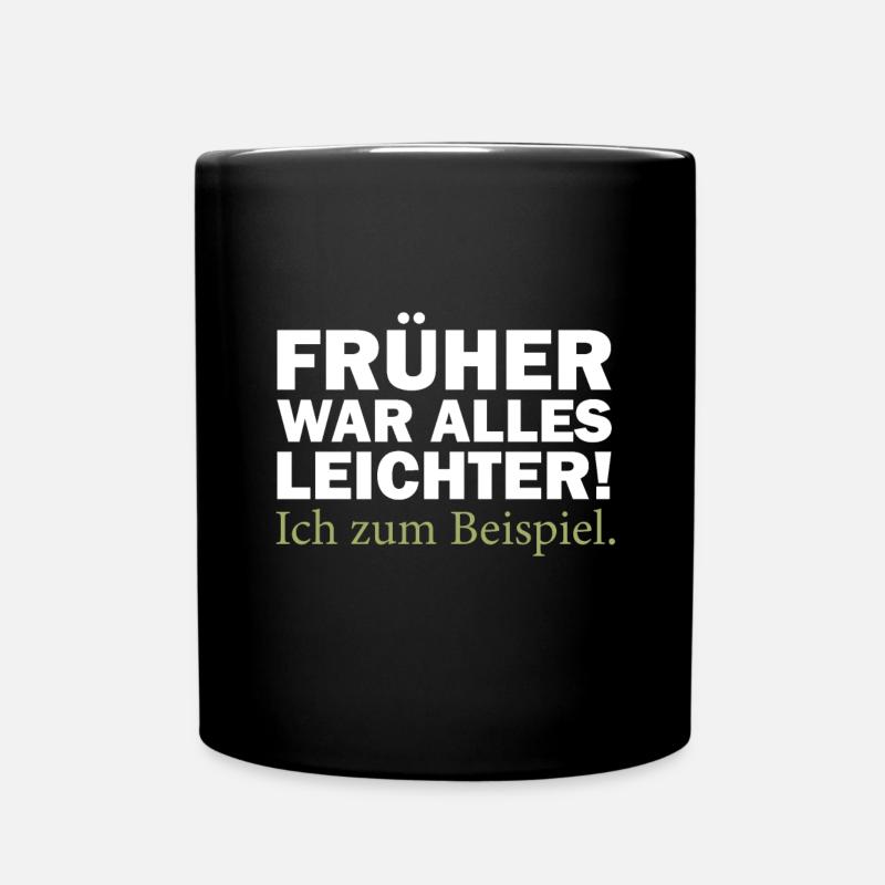 Früher war alles leichter, lustiger Spruch, Humor - Tasse einfarbig - Schwarz