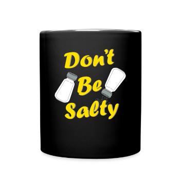 Salty Salzig Salz Genervt Angepisst Geschenk - Tasse einfarbig - Schwarz - Vorne