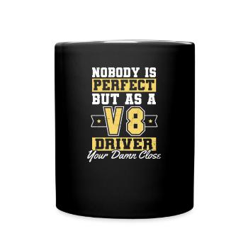 V8 Engine Nobody Is Perfect Gift - Full Colour Mug - black - Front
