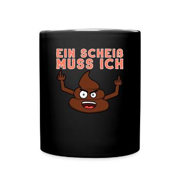 Ein Scheiß Muss Ich Nicht Tun Abweisung Geschenk - Tasse einfarbig - Schwarz - Vorne