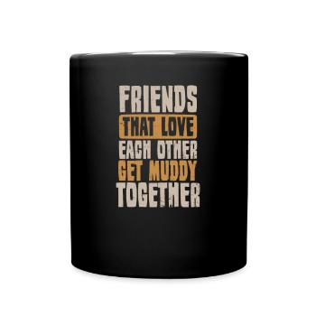 Mud Run Friends Get Muddy Together Gift - Full Colour Mug - black - Front
