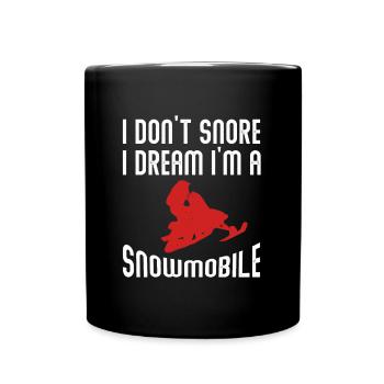 I Don't Snore I Dream I'm A Snowmobile Fan Gift - Tasse einfarbig - Schwarz - Vorne