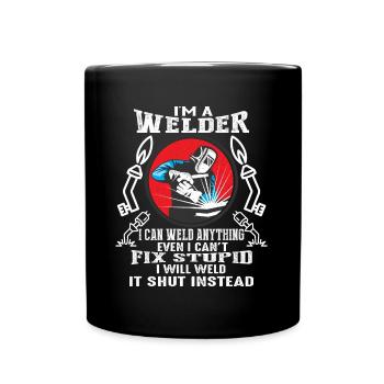 I'm A Welder I Can Weld Anything - Tasse einfarbig - Schwarz - Vorne