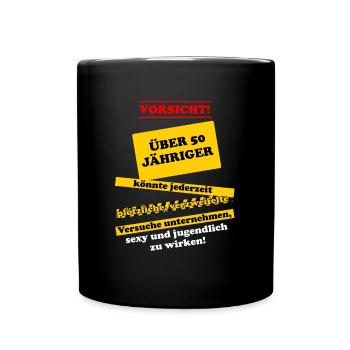 Vorsicht Über 50 Jähriger 50. Geburtstag Geschenk - Tasse einfarbig - Schwarz - Vorne