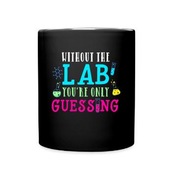 Without Lab Only Guessing Medical Laboratory - Full Colour Mug - black - Front