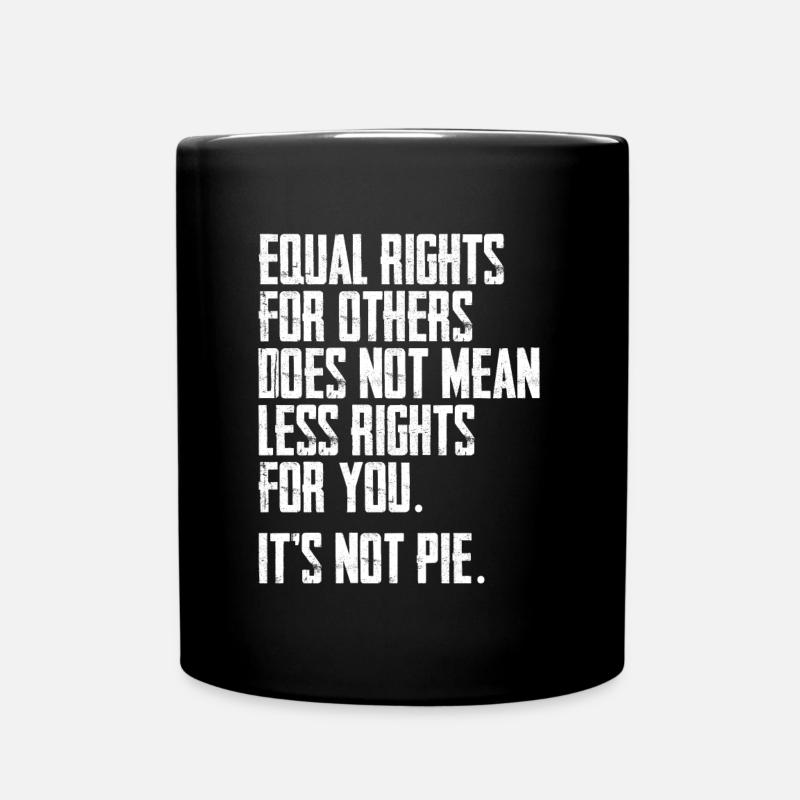 Equal Rights For Others Does Not Mean Less Rights - Tasse einfarbig - Schwarz