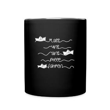Lass Uns Ans Meer Fahren Urlaub Sommer Geschenk - Tasse einfarbig - Schwarz - Vorne