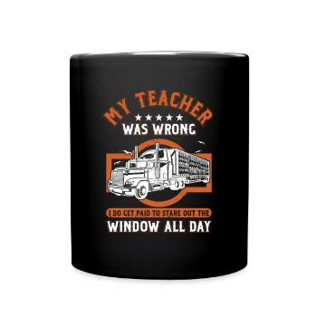 Truck Driver Trucker Profession Quotes My Teacher - Full Colour Mug - black - Front
