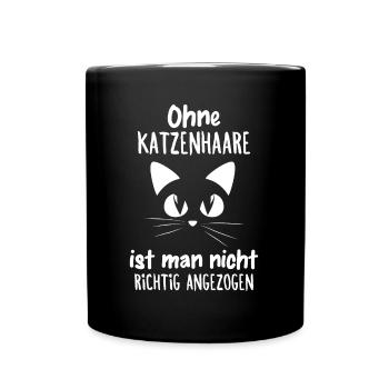 Ohne Katzenhaare ist man nicht Richtig angezogen - Tasse einfarbig - Schwarz - Vorne