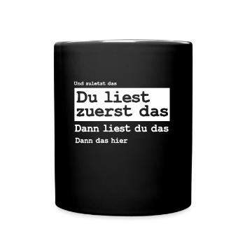 Du Liest Zuerst Das Prank Lustiges Gag Geschenk - Tasse einfarbig - Schwarz - Vorne