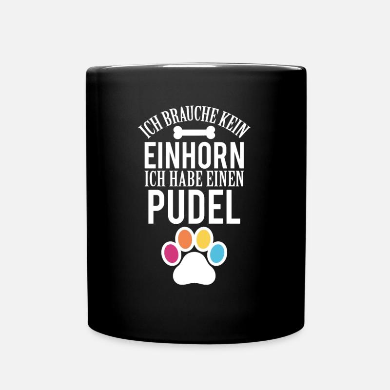Hunde Brauche Kein Einhorn Habe einen Pudel - Tasse einfarbig - Schwarz