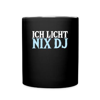 Ich Licht Nix DJ Lichttechniker Bühne Geschenk - Tasse einfarbig - Schwarz - Vorne
