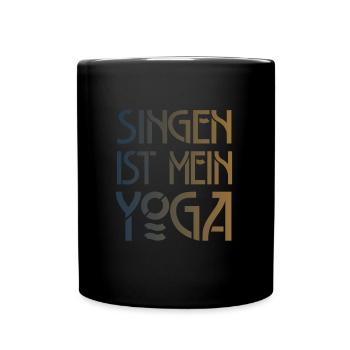 Singen Ist Mein Yoga Chor Chorsingen Geschenk - Tasse einfarbig - Schwarz - Vorne