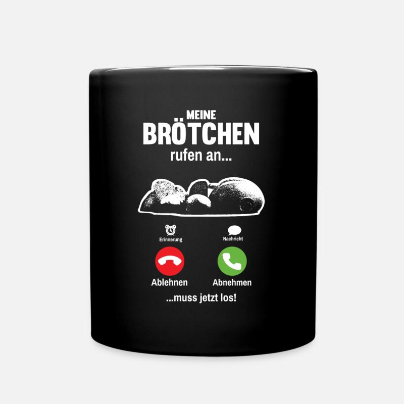 Meine Brötchen rufen an lustiges Bäcker Spruch - Tasse einfarbig - Schwarz