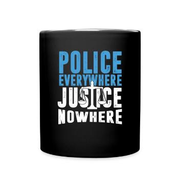 Police Everywhere Justice Nowhere Anti Police - Full Colour Mug - black - Front
