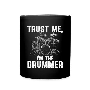 Trust Me I'm The Drummer Drums Music Drumming Gift - Tasse einfarbig - Schwarz - Vorne