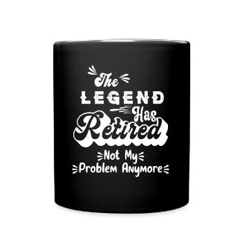 The Legend Has Retired 2022 Not My Problem Anymore - Full Colour Mug - black - Front