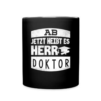 Ab jetzt heißt es Herr Doktor - Tasse einfarbig - Schwarz - Vorne