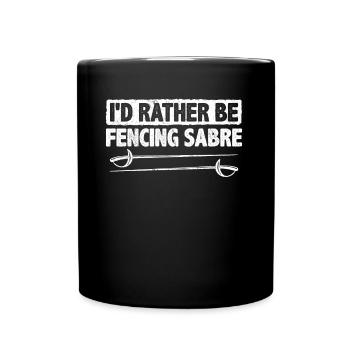 I'd Rather Be Fencing Sabre Fencer Swordplay Sport - Tasse einfarbig - Schwarz - Vorne