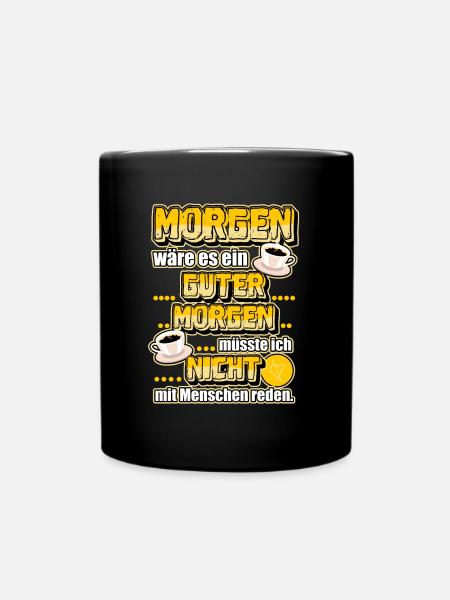Kaffee Guten Morgen lustiger Spruch Morgenmuffel - Tasse einfarbig - Schwarz