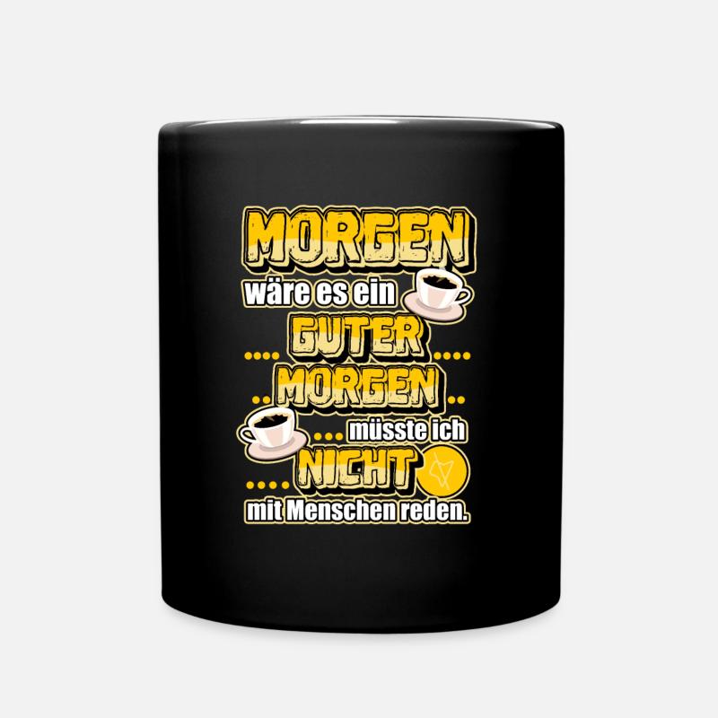 Kaffee Guten Morgen lustiger Spruch Morgenmuffel - Tasse einfarbig - Schwarz