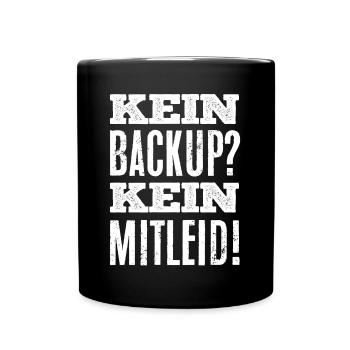 Datensicherung, Kein Backup kein Mitleid - Tasse einfarbig - Schwarz - Vorne