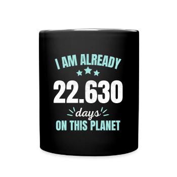 Déjà 22630 jours sur cette planète 62ème anniversaire - Mug uni - noir - Devant