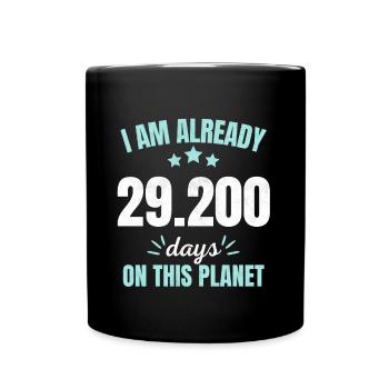 Already 29200 Days On This Planet 80th Birthday - Tasse einfarbig - Schwarz - Vorne
