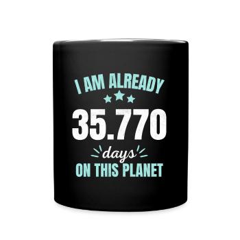 Already 35770 Days On This Planet 98th Birthday - Full Colour Mug - black - Front