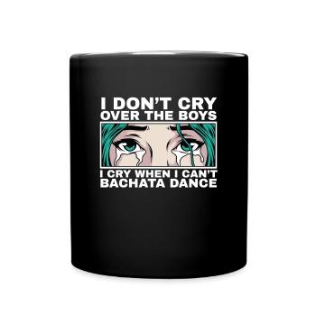 I cry when I can't dance Bachata - Full Colour Mug - black - Front