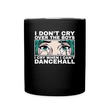 Je pleure quand je ne peux pas Dancehall Citation Cadeau - Mug uni - noir - Devant