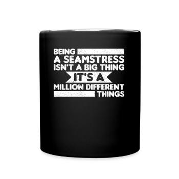 Being A Seamstress Is Not A Big thing - Full Colour Mug - black - Front
