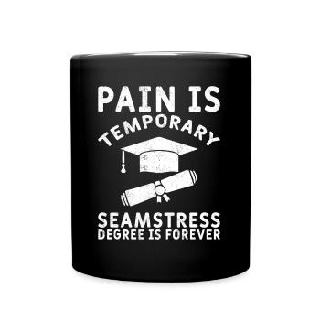Pain Is Temporary Seamstress Degree Not - Full Colour Mug - black - Front