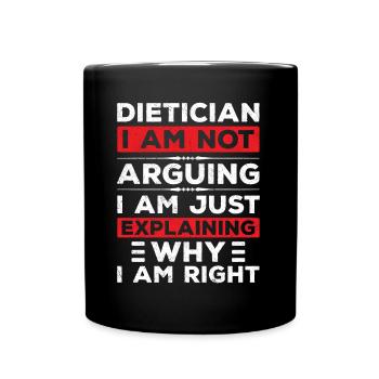Dietician I Am Not Arguing - Full Colour Mug - black - Front