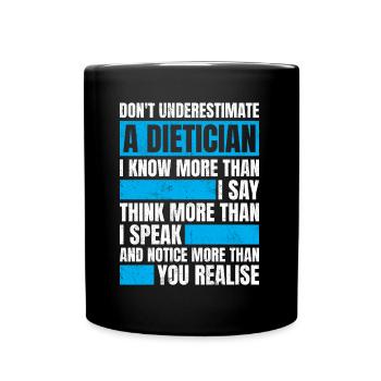 Do Not Underestimate A Dietician - Full Colour Mug - black - Front