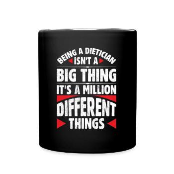 Being A Dietician Is Not A Big Thing - Full Colour Mug - black - Front