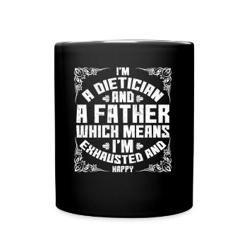 I Am A Dietician And A Father - Full Colour Mug - black - Front