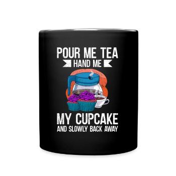 Versez-moi du thé Donnez-moi mon cupcake - Mug uni - noir - Devant