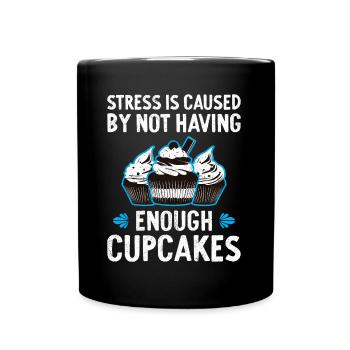 Stress Is Caused By Not Enough Cupcakes - Full Colour Mug - black - Front