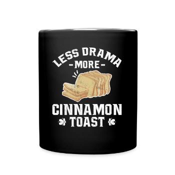 Less Drama More Cinnamon Toast - Tasse einfarbig - Schwarz - Vorne