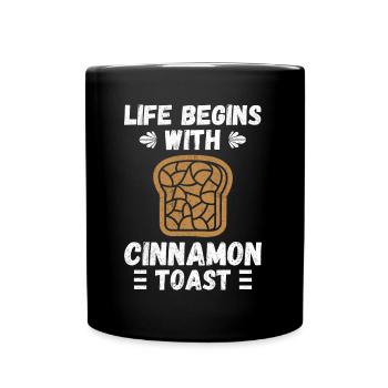 Life Begins With Cinnamon Toast - Tasse einfarbig - Schwarz - Vorne