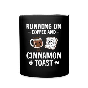 Running On Coffee And Cinnamon Toast - Full Colour Mug - black - Front