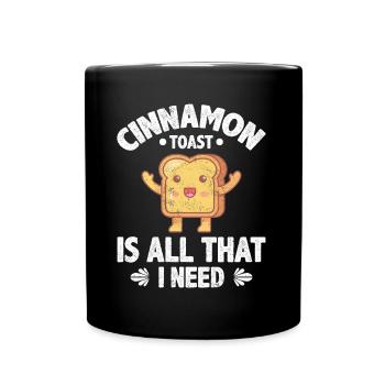 Cinnamon Toasts Is All That I Need - Tasse einfarbig - Schwarz - Vorne